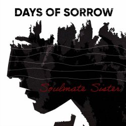 Days Of Sorrow - Soulmate Sister (2022)