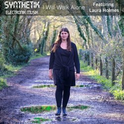 Synthetik Electronik Musik - I Will Walk Alone (2023) [Single]