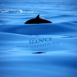 Séance - Blue Dolphin Blue (2019) [Remastered]