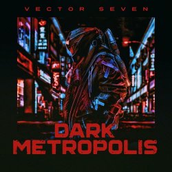 Vector Seven - Dark Metropolis (2019) [EP]