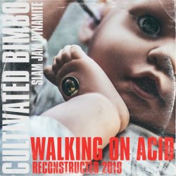 Cultivated Bimbo - Walking On Acid (2019) [Single]
