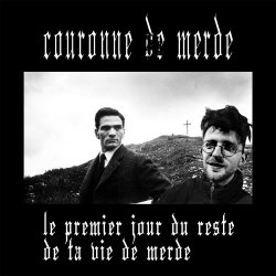 Couronne De Merde - Le Premier Jour Du Reste De Ta Vie De Merde (2020) [EP]