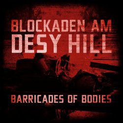 Blockaden Am Desy Hill - Barricades Of Bodies (2023)
