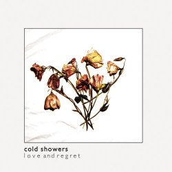 Cold Showers - Love And Regret (2012)