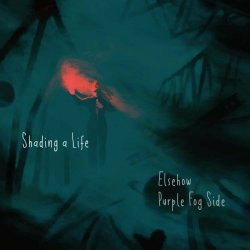 Purple Fog Side & Elsehow - Shading A Life (2021) [EP]