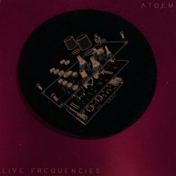 ATOEM - Live Frequencies (2022) [EP]