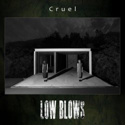 Low Blows - Cruel (2020)