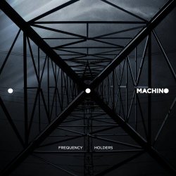 Machino - Frequency Holders (2012)