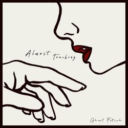Ghost Fetish - Almost Touching (2023)
