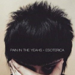 Pain In The Yeahs - Esoterica (2015) [EP]
