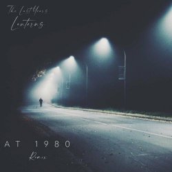 The Last Years - Lanterns (At 1980 Remix) (2023) [Single]