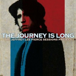 VA - The Journey Is Long (The Jeffrey Lee Pierce Sessions Project) (2012)