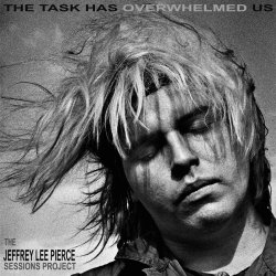 VA - The Task Has Overwhelmed Us (The Jeffrey Lee Pierce Sessions Project) (2023)