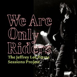 VA - We Are Only Riders (The Jeffrey Lee Pierce Sessions Project) (2010)