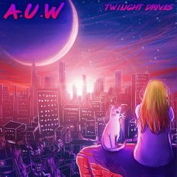 AUW - Twilight Drives (2022)
