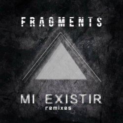 Fragments - Mi Existir Remixes (2023) [EP]