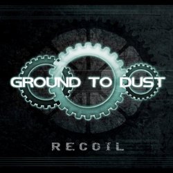 Ground To Dust - Recoil (2014)