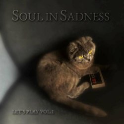 Soul In Sadness - Let's Play Vol. 1 (2021)