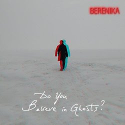Berenika - Do You Believe In Ghosts (2022)