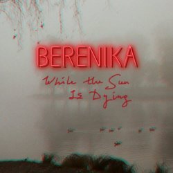 Berenika - While The Sun Is Dying (2021) [Single]