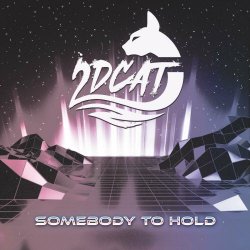 2DCAT - Somebody To Hold (2023) [Single]