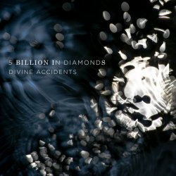 5 Billion In Diamonds - Divine Accidents (2020)
