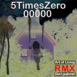 5TimesZero - Art Of Living / Don't Push Me Remixes (2020) [EP]