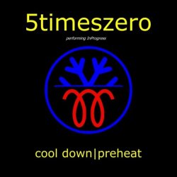 5TimesZero - Cool Down / Preheat (2021) [Single]