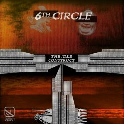 6th Circle - The Idle Construct (2020)