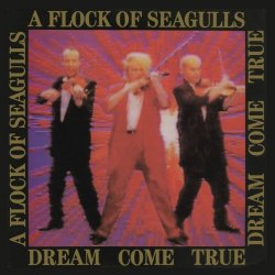 A Flock Of Seagulls - Dream Come True (Expanded Edition) (2011)