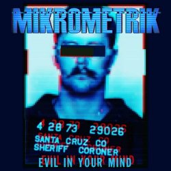 Mikrometrik - Evil In Your Mind (2023) [Single]