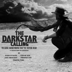 The Darkstar Calling - To Lose Something You've Never Had: A Collection Of Remixes (2020) [EP]