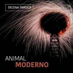Decena Trágica - Animal Moderno (2023) [EP]