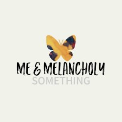 Me & Melancholy - Something (2022) [Single]