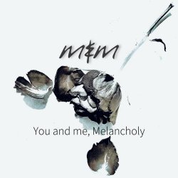 Me & Melancholy - You And Me, Melancholy (2022)