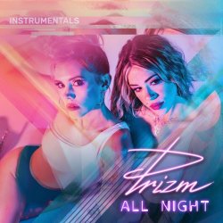 PRIZM - All Night (Instrumentals) (2020)
