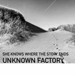 Unknown Factory - She Knows Where The Story Ends (2023) [EP]
