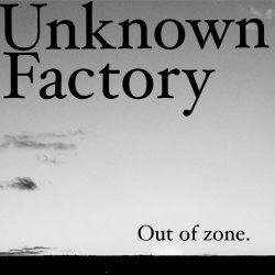 Unknown Factory - Out Of Zone (2023)