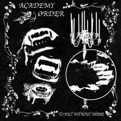 Academy Order - To Wilt Without Shame (2022) [EP]