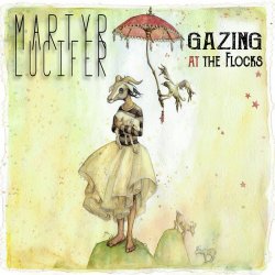 Martyr Lucifer - Gazing At The Flocks (2018)
