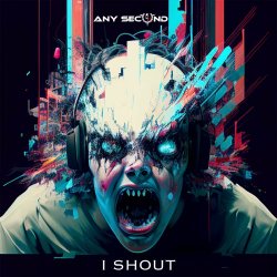 Any Second - I Shout (2023) [EP]