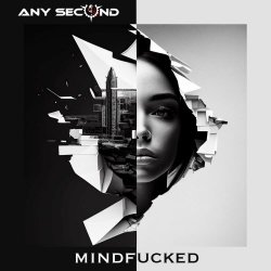 Any Second - Mindfucked (2023) [EP]
