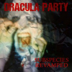 Dracula Party - Subspecies (Revamped) (2020) [EP]