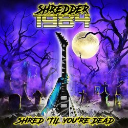 Shredder 1984 - Shred 'Til You're Dead (2021) [EP]