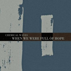 Chemical Waves - I (When We Were Full Of Hope) (2022)