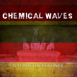 Chemical Waves - Ich Bin Ein Berliner (2014) [Single]
