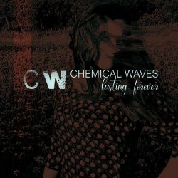 Chemical Waves - Lasting Forever (2020)