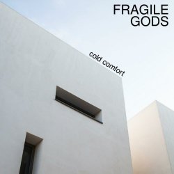 Fragile Gods - Cold Comfort (2019) [EP]