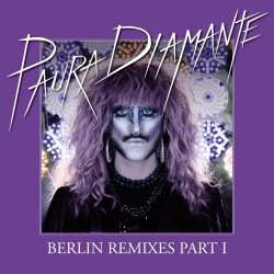 Paura Diamante - Berlin Remixes Part I (2021) [Single]