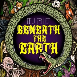 Feu Follet - Beneath The Earth (2021)